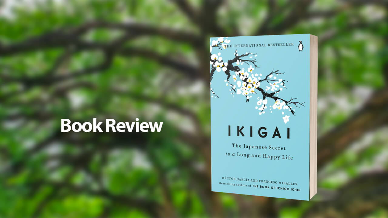 Ikigai: The Japanese Secret to a Long and Happy Life